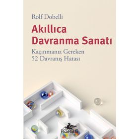 Akıllıca Davranma Sanatı: Kaçınmanız Gereken 52 Davranış Hatası Pegasus Yayınları