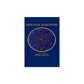 Akıllılık Eleştirisi - Meriç Bilgiç