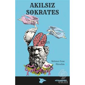 Akılsız Sokrates - Mehmet Fırat Pürselim