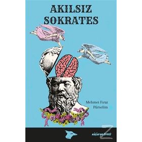 Akılsız Sokrates - Mehmet Fırat Pürselim