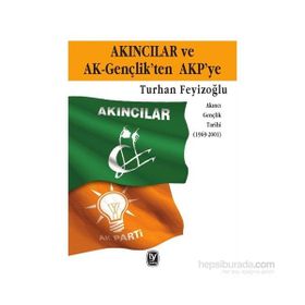 Akıncılar ve AK-Gençlik’ten AKP’ye - Turhan Feyzioğlu