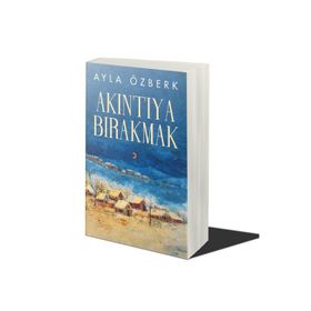Akıntıya Bırakmak - Ayla Özberk - Cinius Yayınları