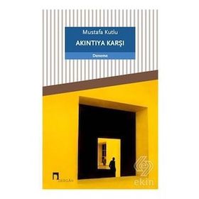 Akıntıya Karşı - Mustafa Kutlu