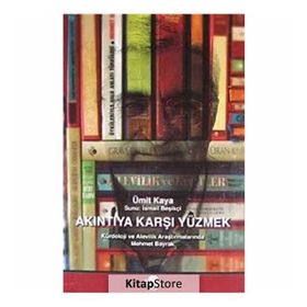 AKINTIYA KARŞI YÜZMEK - MEHMET BAYRAK