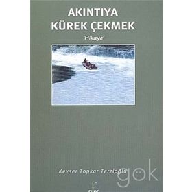 AKINTIYA KÜREK ÇEKMEK - KEVSER TOPKAR TERZİOĞLU