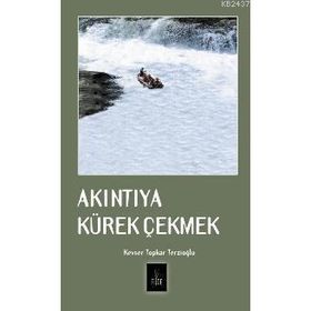 AKINTIYA KÜREK ÇEKMEK - KEVSER TOPKAR TERZİOĞLU