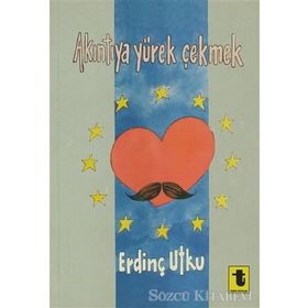 AKINTIYA YÜREK ÇEKMEK - ERDİNÇ UTKU