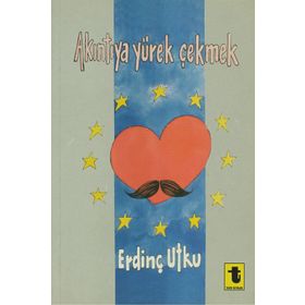 AKINTIYA YÜREK ÇEKMEK - ERDİNÇ UTKU
