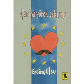 AKINTIYA YÜREK ÇEKMEK - ERDİNÇ UTKU