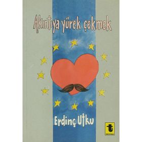 AKINTIYA YÜREK ÇEKMEK - ERDİNÇ UTKU