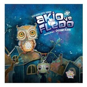 Akio ve Fledo - Seviye Merih - Parmak Çocuk Yayınları