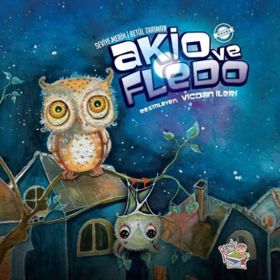 Akio ve Fledo - Seviye Merih - Parmak Çocuk Yayınları