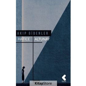 Akıp Gidenler - Hatice Altunay