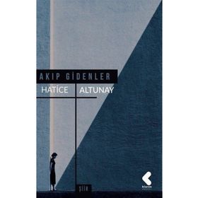 Akıp Gidenler - Hatice Altunay
