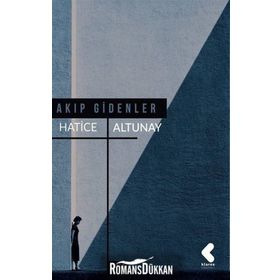 Akıp Gidenler - Hatice Altunay
