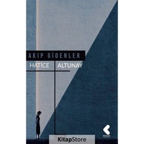 Akıp Gidenler - Hatice Altunay