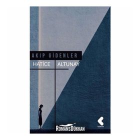 Akıp Gidenler - Hatice Altunay