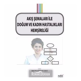 Akış Şemaları ile Doğum ve Kadın Hastalıkları Hemşireliği - Nuran Kömürcü