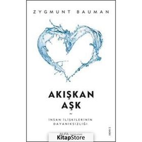 AKIŞKAN AŞK İNSAN İLİŞKİLERİNİN KIRILGANLIĞINA DAIR - ZYGMUNT BAUMAN