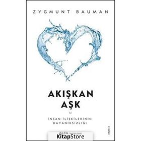 AKIŞKAN AŞK İNSAN İLİŞKİLERİNİN KIRILGANLIĞINA DAIR - ZYGMUNT BAUMAN