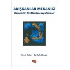 AKIŞKANLAR MEKANIĞI KAVRAMLAR,PROBLEMLER,UYGULAMALAR - SÜMER PEKER;ŞERIFE Ş.HELVACI