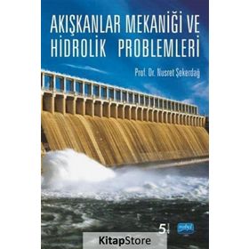 AKIŞKANLAR MEKANIĞI VE HIDROLIK PROBLEMLERI - NUSRET ŞEKERDAĞ