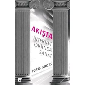 Akışta İnternet Çağında Sanat - Boris Groys