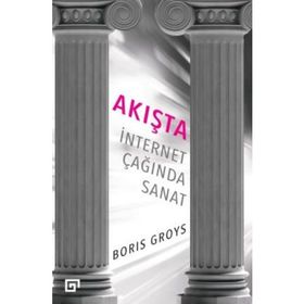 Akışta İnternet Çağında Sanat - Boris Groys