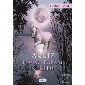 Akkız Hayko Babam Nerede - Hediye Polat