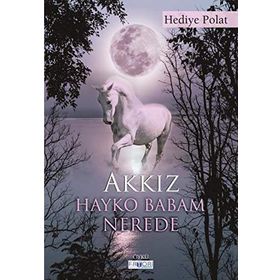 Akkız Hayko Babam Nerede - Hediye Polat