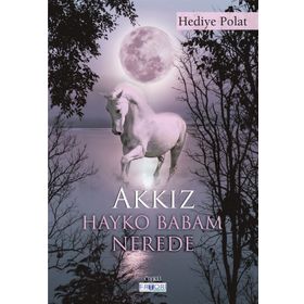 Akkız Hayko Babam Nerede - Hediye Polat