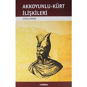 AKKOYUNLU-KÜRT İLİŞKİLERİ - VEYSEL AYDENIZ