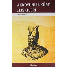AKKOYUNLU-KÜRT İLİŞKİLERİ - VEYSEL AYDENIZ