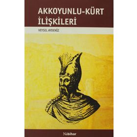 AKKOYUNLU-KÜRT İLİŞKİLERİ - VEYSEL AYDENIZ