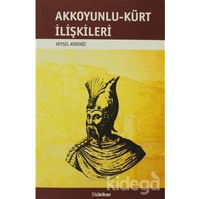 AKKOYUNLU-KÜRT İLİŞKİLERİ - VEYSEL AYDENIZ
