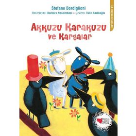 Akkuzu Karakuzu ve Kargalar - İlk Okuma Kitapları - Stefano Bordiglioni