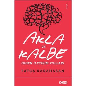 Akla ve Kalbe Giden İletişim Yolları - Fatoş Karahasan