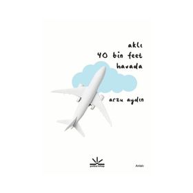 Aklı 40 Bin Feet Havada - Arzu Aydın