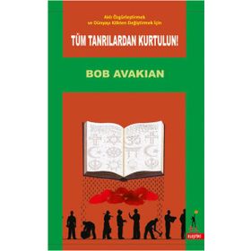 Aklı Özgürleştirmek ve Dünyayı Kökten Değiştirmek İçin Tüm Tanrılardan Kurtulun! / Bob Avakian