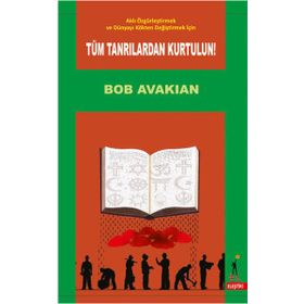 Aklı Özgürleştirmek ve Dünyayı Kökten Değiştirmek İçin Tüm Tanrılardan Kurtulun! / Bob Avakian