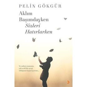 Aklım Başımdayken Sizleri Hatırlarken - Cinius Yayınları