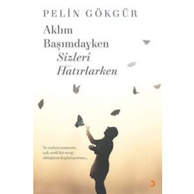 Aklım Başımdayken Sizleri Hatırlarken - Cinius Yayınları