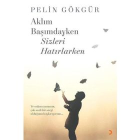 Aklım Başımdayken Sizleri Hatırlarken - Cinius Yayınları