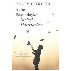 Aklım Başımdayken Sizleri Hatırlarken - Cinius Yayınları