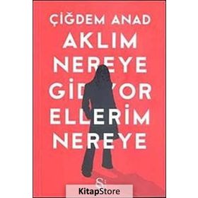 AKLIM NEREYE GIDIYOR ELLERIM NEREYE - ÇİĞDEM ANAT (ISBN:9786051411743 )