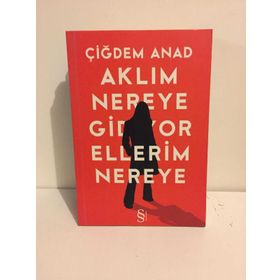 AKLIM NEREYE GIDIYOR ELLERIM NEREYE - ÇİĞDEM ANAT (ISBN:9786051411743 )