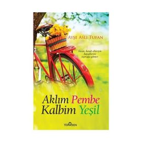 Aklım Pembe Kalbim Yeşil - Ayşe Aslı Tufan