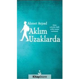 Aklım Uzaklarda - Ahmet Arpad