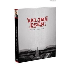 Aklıma Esen - Yaşar Taşkın Koç
