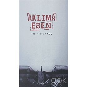 Aklıma Esen - Yaşar Taşkın Koç